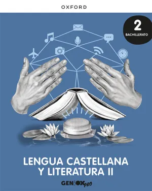 LENGUA CASTELLANA Y LITERATURA II 2º BACHILLERATO. LIBRO DEL ESTUDIANTE. GENIOX LENGUA CASTELLANA Y LITERATURA II 2º BACHILLERATO. LIBRO DEL ESTUDIANTE. GENIOX