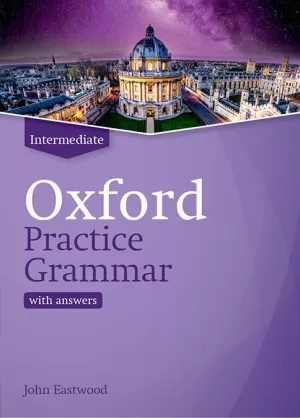 OXFORD PRACTICE GRAMMAR INTERMEDIATE WITH ANSWERS. REVISED EDITION OXFORD PRACTICE GRAMMAR INTERMEDIATE WITH ANSWERS. REVISED EDITION