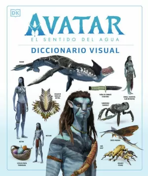 AVATAR: EL SENTIDO DEL AGUA. DICCIONARIO VISUAL AVATAR: EL SENTIDO DEL AGUA. DICCIONARIO VISUAL