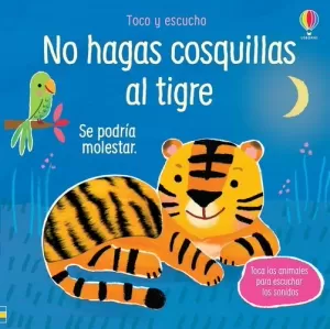 NO HAGAS COSQUILLAS AL TIGRE NO HAGAS COSQUILLAS AL TIGRE