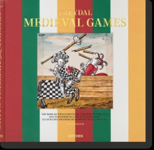 FREYDAL. MEDIEVAL GAMES. THE BOOK OF TOURNAMENTS OF EMPEROR MAXIMILIAN I FREYDAL. MEDIEVAL GAMES. THE BOOK OF TOURNAMENTS OF EMPEROR MAXIMILIAN I