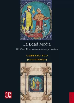 LA EDAD MEDIA III. CASTILLOS, MERCADERES Y POETAS