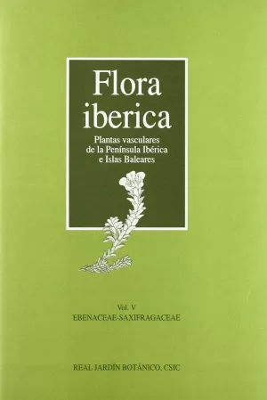 FLORA IBÉRICA. VOL. V. EBENACEAE-SAXIFRAGACEAE