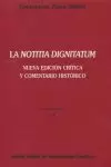 LA NOTITIA DIGNITATUM : NUEVA EDICIÓN CRÍTICA Y COMENTARIO HISTÓRICO LA NOTITIA DIGNITATUM : NUEVA EDICIÓN CRÍTICA Y COMENTARIO HISTÓRICO