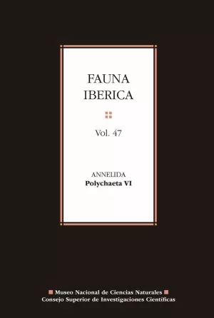 FAUNA IBÉRICA. VOL. 47, ANNELIDA : POLYCHAETA VI FAUNA IBÉRICA. VOL. 47, ANNELIDA : POLYCHAETA VI