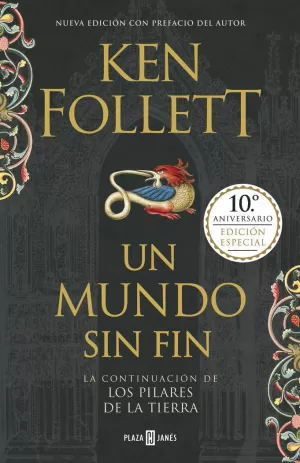 UN MUNDO SIN FIN (EDICIÓN 10º ANIVERSARIO) (SAGA LOS PILARES DE LA TIERRA 2) UN MUNDO SIN FIN (EDICIÓN 10º ANIVERSARIO) (SAGA LOS PILARES DE LA TIERRA 2)