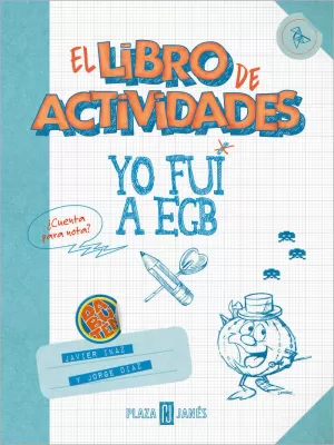 YO FUI A EGB. EL LIBRO DE ACTIVIDADES YO FUI A EGB. EL LIBRO DE ACTIVIDADES