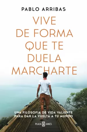 VIVE DE FORMA QUE TE DUELA MARCHARTE VIVE DE FORMA QUE TE DUELA MARCHARTE