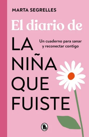 DIARIO DE LA NIÑA QUE FUISTE, EL DIARIO DE LA NIÑA QUE FUISTE, EL
