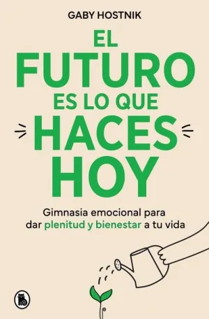 FUTURO ES LO QUE HACES HOY, EL