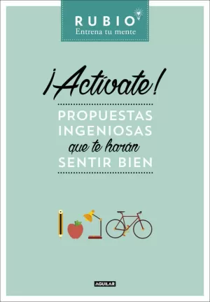 ¡ACTÍVATE! PROPUESTAS INGENIOSAS QUE TE HARÁN SENTIR BIEN (RUBIO. ENTRENA TU MEN ¡ACTÍVATE! PROPUESTAS INGENIOSAS QUE TE HARÁN SENTIR BIEN (RUBIO. ENTRENA TU MEN