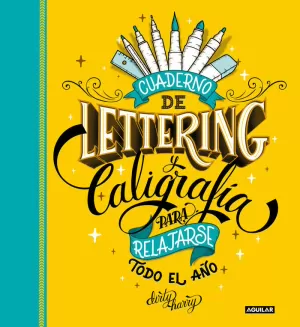 CUADERNO DE LETTERING Y CALIGRAFÍA PARA RELAJARSE TODO EL AÑO CUADERNO DE LETTERING Y CALIGRAFÍA PARA RELAJARSE TODO EL AÑO