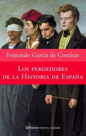 LOS PERDEDORES DE LA HISTORIA DE ESPAÑA LOS PERDEDORES DE LA HISTORIA DE ESPAÑA