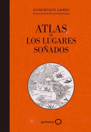 ATLAS DE LOS LUGARES SOÑADOS ATLAS DE LOS LUGARES SOÑADOS