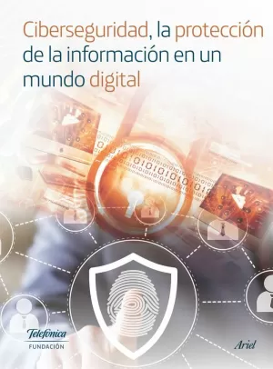 CIBERSEGURIDAD, LA PROTECCIÓN DE LA INFORMACIÓN EN UN MUNDO DIGITAL