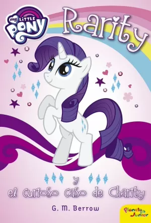 MY LITTLE PONY. RARITY Y EL CURIOSO CASO DE CHARITY MY LITTLE PONY. RARITY Y EL CURIOSO CASO DE CHARITY