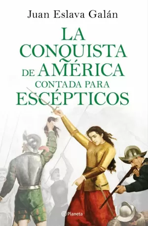 LA CONQUISTA DE AMÉRICA CONTADA PARA ESCÉPTICOS LA CONQUISTA DE AMÉRICA CONTADA PARA ESCÉPTICOS