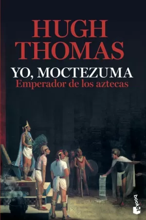 YO, MOCTEZUMA, EMPERADOR DE LOS AZTECAS YO, MOCTEZUMA, EMPERADOR DE LOS AZTECAS