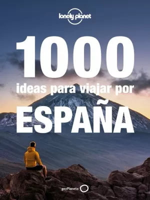 1000 IDEAS PARA VIAJAR POR ESPAÑA 1000 IDEAS PARA VIAJAR POR ESPAÑA