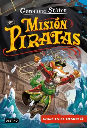 MISIÓN PIRATAS. VIAJE EN EL TIEMPO 12 MISIÓN PIRATAS. VIAJE EN EL TIEMPO 12