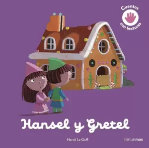HANSEL Y GRETEL. CUENTO CON TEXTURAS HANSEL Y GRETEL. CUENTO CON TEXTURAS