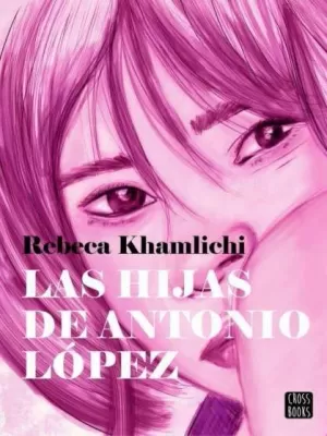 LAS HIJAS DE ANTONIO LÓPEZ LAS HIJAS DE ANTONIO LÓPEZ