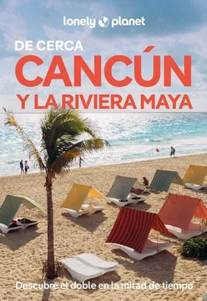 CANCUN Y LA RIVIERA MAYA DE CERCA