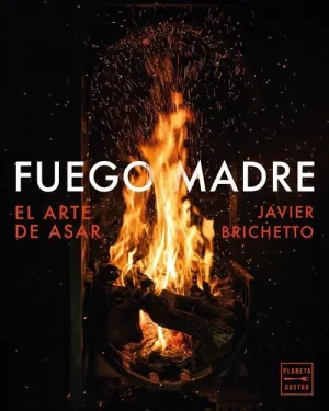 FUEGO MADRE. EL ARTE DE ASAR