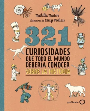 321 CURIOSIDADES QUE TODO EL MUNDO DEBERIA CONOCER SOBRE LA HISTORIA