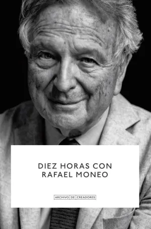 DIEZ HORAS CON RAFAEL MONEO