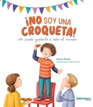 ¡NO SOY UNA CROQUETA! NO PUEDO GUSTARLE A TODO EL MUNDO