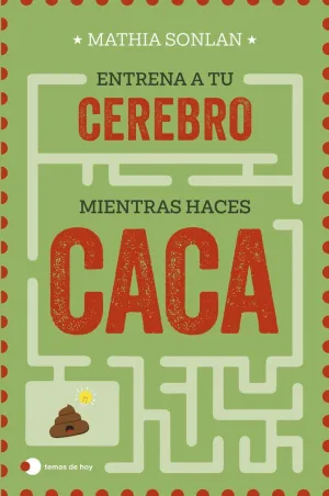 ENTRENA A TU CEREBRO MIENTRAS HACES CACA ENTRENA A TU CEREBRO MIENTRAS HACES CACA