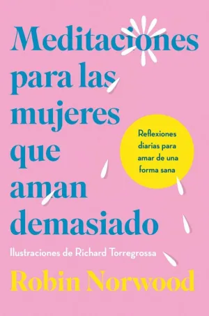 MEDITACIONES PARA LAS MUJERES QUE AMAN DEMASIADO MEDITACIONES PARA LAS MUJERES QUE AMAN DEMASIADO