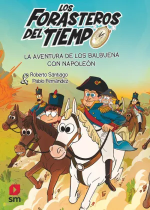 FORASTEROS DEL TIEMPO 20, LOS: LA AVENTURA DE LOS BALBUENA CON NAPOLEON