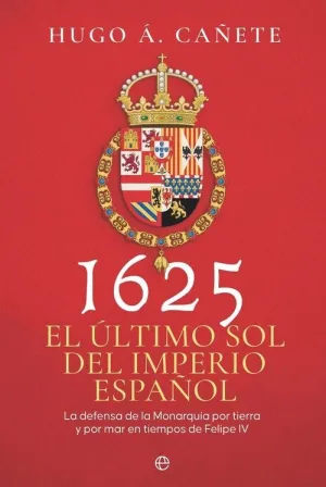1625. EL ULTIMO SOL DEL IMPERIO ESPAÑOL