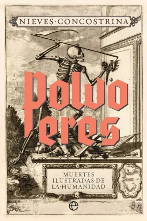 POLVO ERES. MUERTES ILUSTRADAS DE LA HUMANIDAD (RETAPADO)