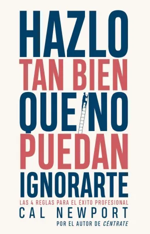 HAZLO TAN BIEN QUE NO PUEDAN IGNORARTE