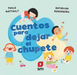 CUENTOS PARA DEJAR EL CHUPETE CUENTOS PARA DEJAR EL CHUPETE