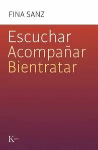 ESCUCHAR, ACOMPAÑAR, BIENTRATAR