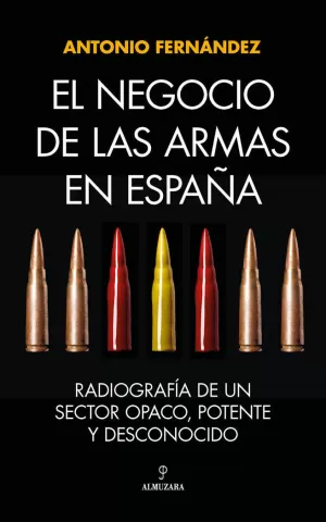 EL NEGOCIO DE LAS ARMAS EN ESPAÑA EL NEGOCIO DE LAS ARMAS EN ESPAÑA