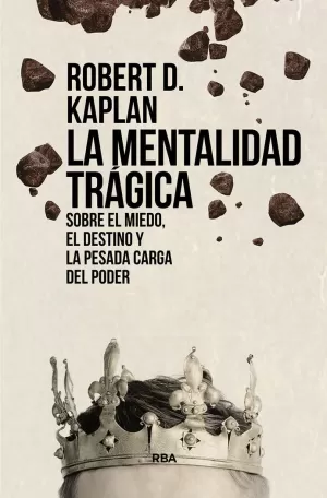 LA MENTALIDAD TRÁGICA. SOBRE EL MIEDO, EL DESTINO Y LA PESADA CARGA DEL PODER