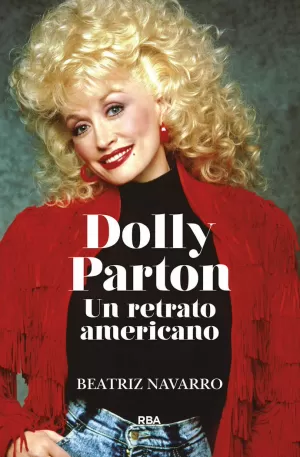 DOLLY PARTON. UN RETRATO AMERICANO. DOLLY PARTON. UN RETRATO AMERICANO.