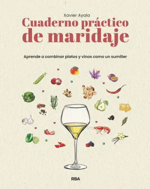 CUADERNO PRÁCTICO DE MARIDAJE. APRENDE A COMBINAR PLATOS Y VINOS COMO UN SUMILLE