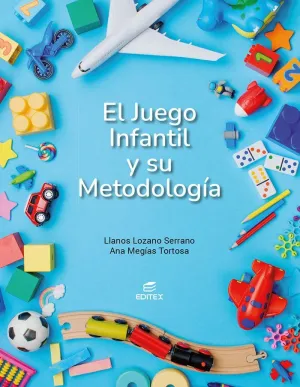 EL JUEGO INFANTIL Y SU METODOLOGÍA EL JUEGO INFANTIL Y SU METODOLOGÍA
