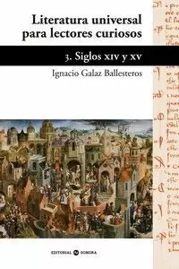 LITERATURA UNIVERSAL PARA LECTORES CURIOSOS 3. SIGLOS XIV Y XV