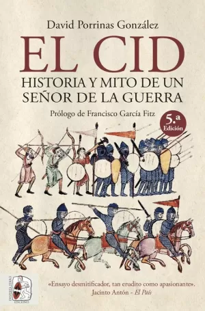 EL CID. HISTORIA Y MITO DE UN SEÑOR DE LA GUERRA EL CID. HISTORIA Y MITO DE UN SEÑOR DE LA GUERRA