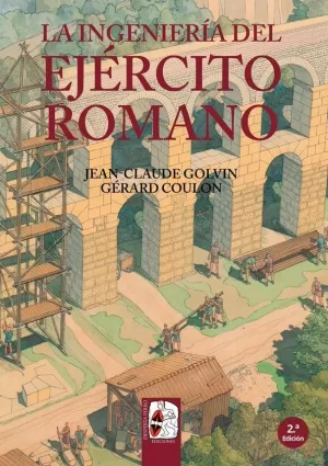 INGENIERIA DEL EJÉRCITO ROMANO, LA INGENIERIA DEL EJÉRCITO ROMANO, LA