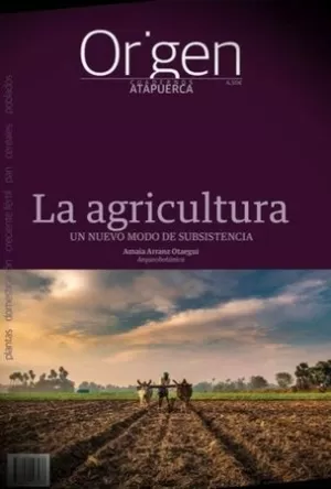 ORIGEN 16 AGRICULTURA, LA. UN NUEVO MODO DE SUBSISTENCIA