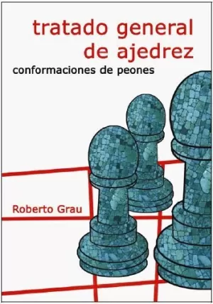 TRATADO GENERAL DE AJEDREZ  - CONFORMACIONES DE PEONES