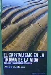 EL CAPITALISMO EN LA TRAMA DE LA VIDA. EL CAPITALISMO EN LA TRAMA DE LA VIDA.